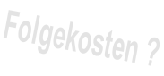 Folgekosten ?
